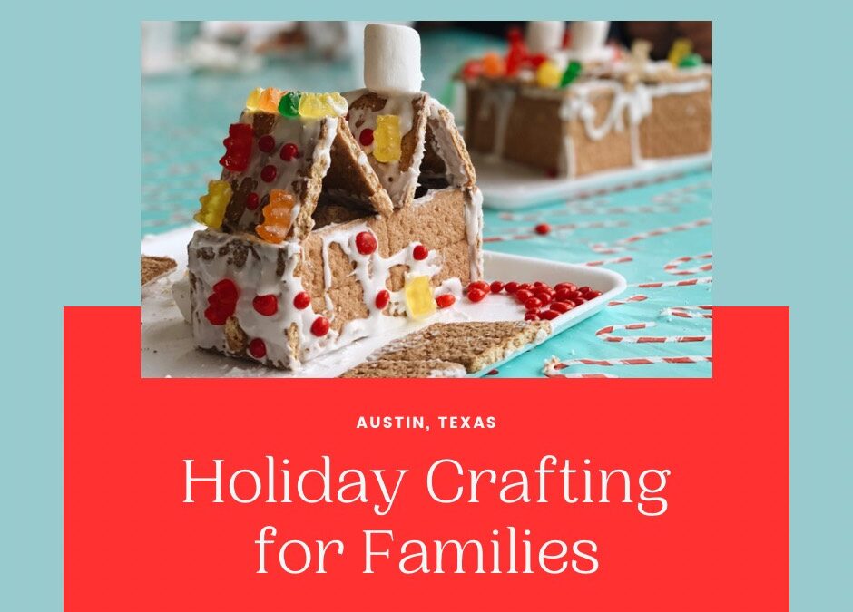 holiday crafting for families in austin, texas 2023
