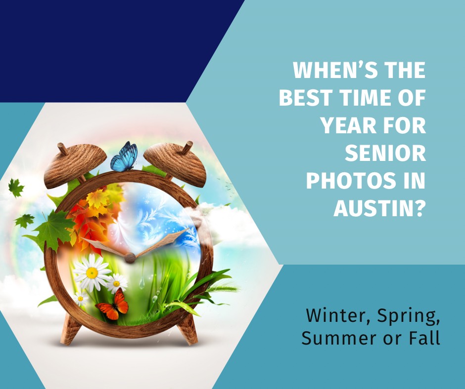 when's the best time of year to take senior photos in austin, texas?