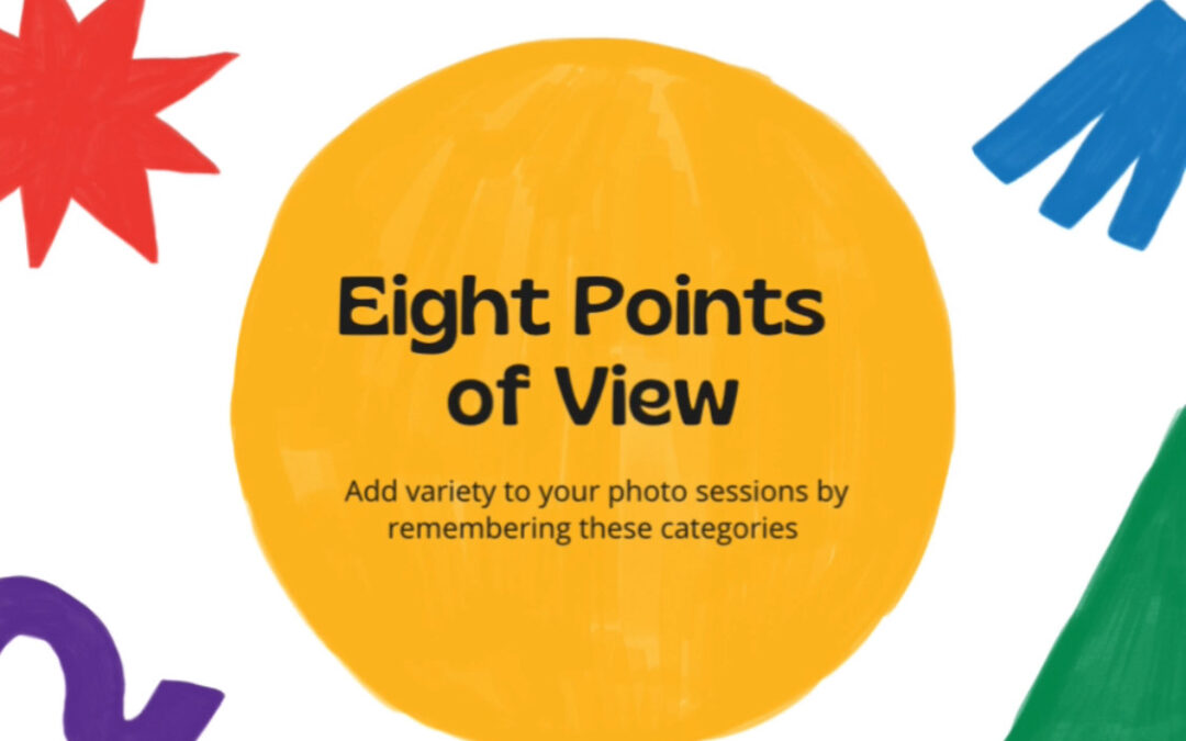 Eight Points of View – Photo Session Tips