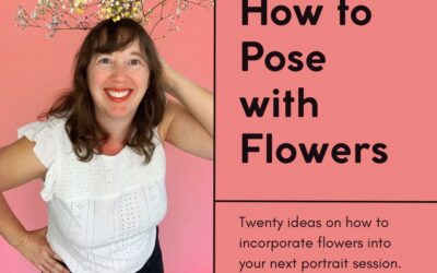 How to Pose with Flowers – Session Tips