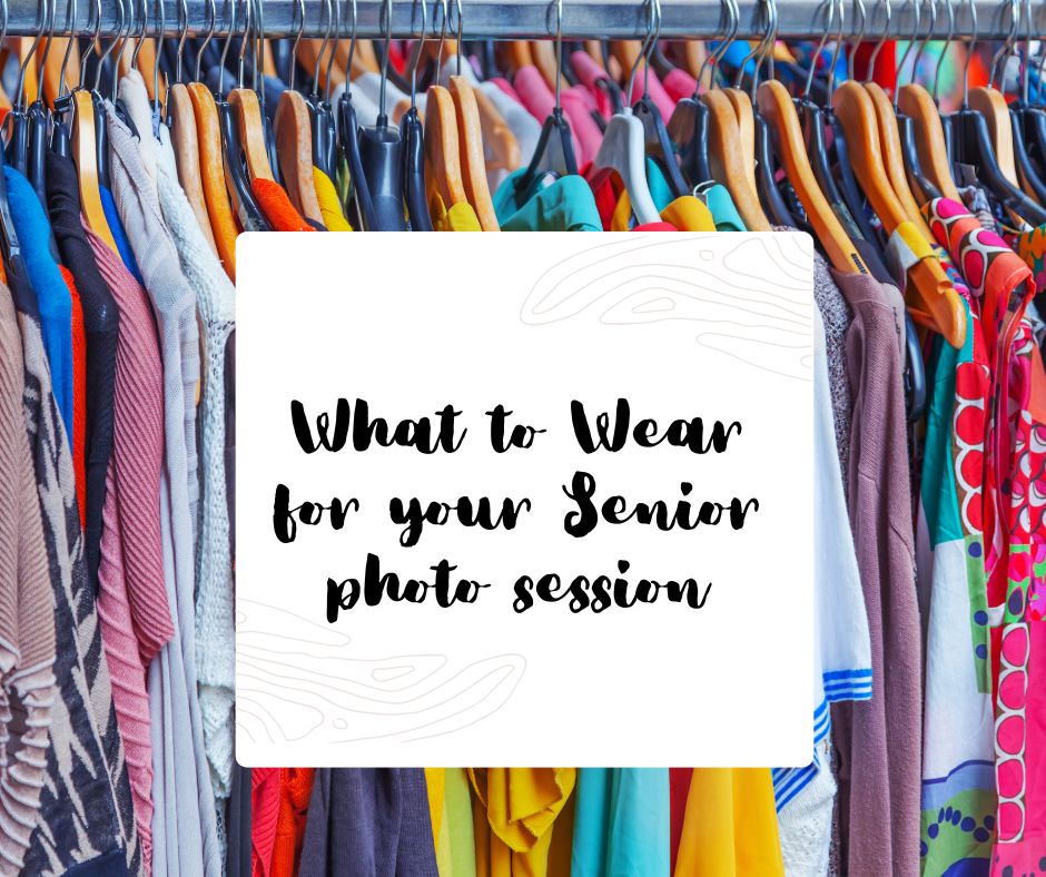 What to Wear for your Senior Photo Session graphic