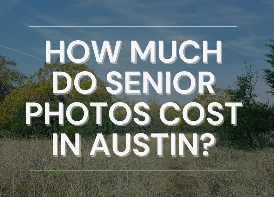 How much do Senior Photos Cost in Austin?